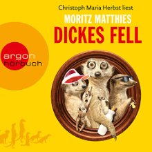 Dickes Fell (






gekürzt) von Moritz Matthies Gesprochen von: Christoph Maria Herbst