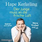 Der Junge muss an die frische Luft: Meine Kindheit und ich (






ungekürzt) von Hape Kerkeling Gesprochen von: Hape Kerkeling