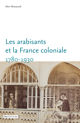 Les arabisants et la France coloniale. 1780-1930