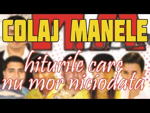 COLAJ MANELE 2014 - Hiturile care nu mor niciodata (MANELE VECHI)