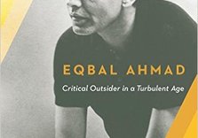 A Guru for Our Time:  Eqbal Ahmad and the life of Dissent from Empire