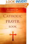 Catholic Prayer Book: An Anthology an...