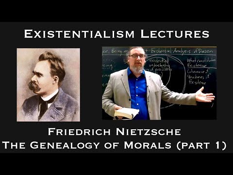 Existentialism: Friedrich Nietzsche, Genealogy of Morals (part 1)