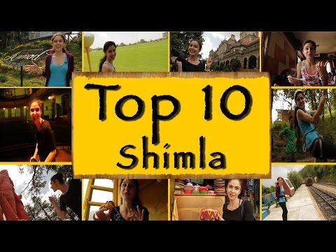 TOP 10 Things To Do/See || Shimla