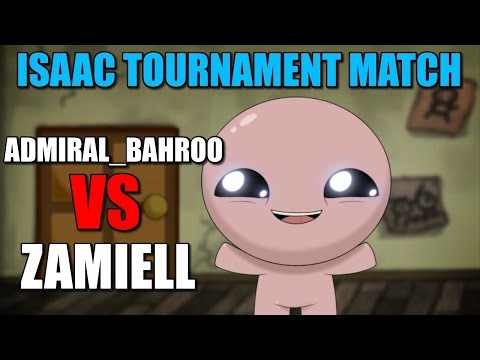 Binding of Isaac Tournament Match - Admiral Bahroo Vs Zamiell