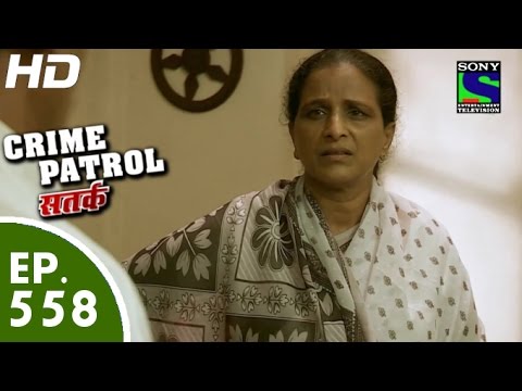 Crime Patrol - क्राइम पेट्रोल सतर्क - Episode 558 - 18th September, 2015