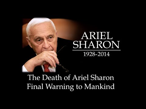 The Death of Ariel Sharon - Final warning to mankind