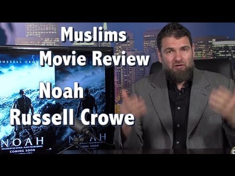 Muslims Review the Movie Noah with Russell Crowe and Islam