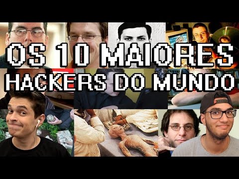 OS 10 MAIORES HACKERS DO MUNDO