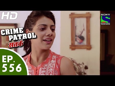 Crime Patrol - क्राइम पेट्रोल सतर्क - Episode 556 - 12nd September, 2015