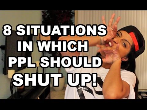 8 Situations in which People Should SHUT UP!