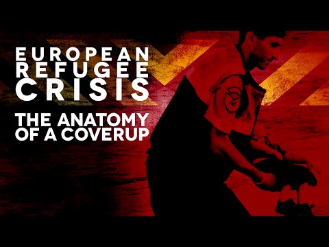 European Refugee Crisis - The Anatomy of a Coverup