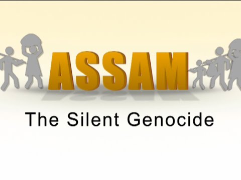 ASSAM - THE SILENT GENOCIDE