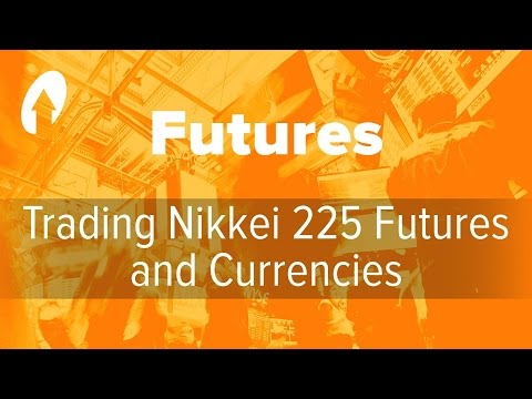 Trading Nikkei 225 Futures and Currencies