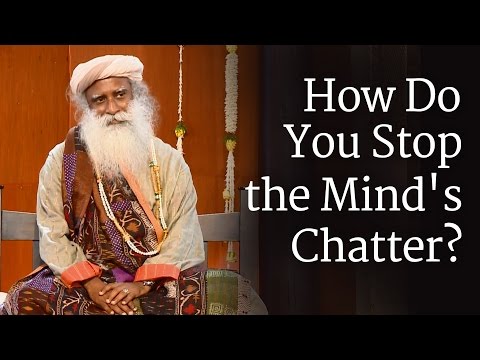 How Do You Stop the Mind's Chatter?