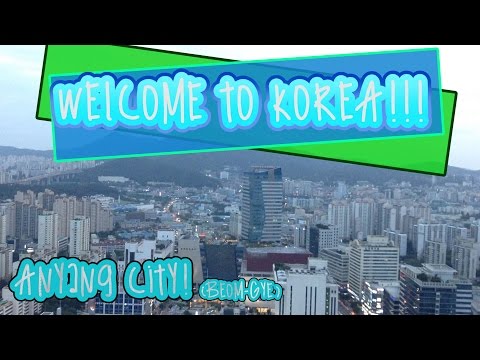 Welcome to South Korea! - Anyang City