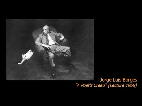 Jorge Luis Borges - "A Poet's Creed " (Lecture 1968)