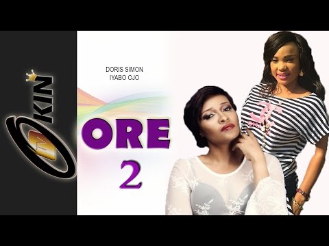 ORE 2 Latest Yiruba Nollywood Movie Starring Iyabo Ojo, Doris Simon