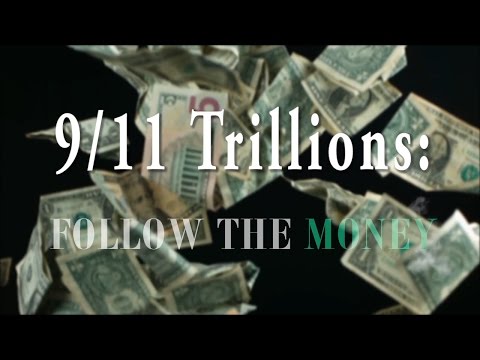 9/11 Trillions: Follow The Money