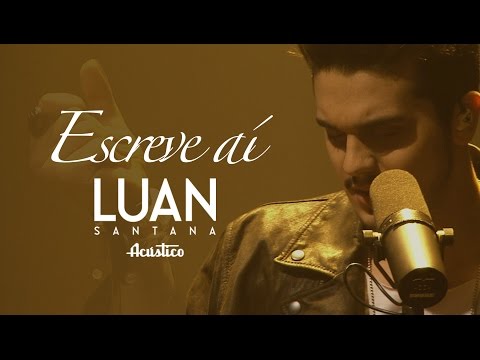 Luan Santana - Escreve aí - "DVD Luan Santana Acústico" (Vídeo Oficial)