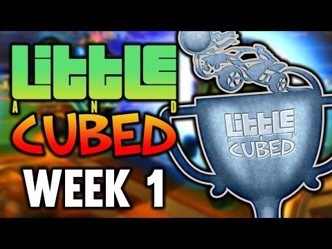 Little And Cubed: Rocket League Cup (Week 1)