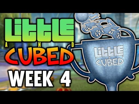 Little And Cubed: Rocket League Cup (Week 4)