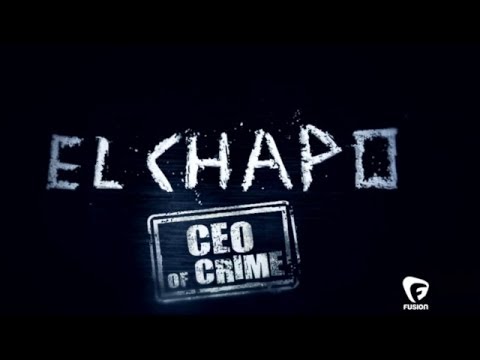 "El Chapo: CEO of Crime"