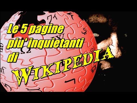 LE 5 PAGINE PIU' INQUIETANTI DI WIKIPEDIA