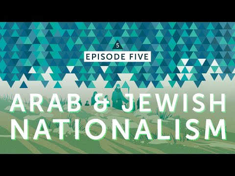 IsraelPalestine For Critical Thinkers: #5 The Rise of Arab & Jewish Nationalism