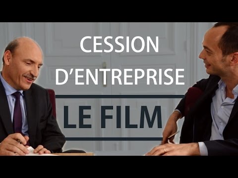 Cession d'Entreprise : Le Film