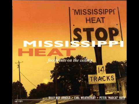 Mississippi Heat - What Else Can I Do