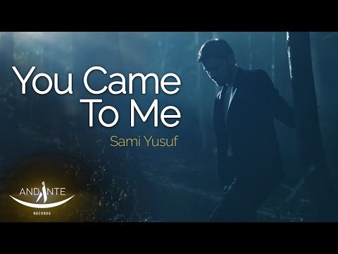 Sami Yusuf  - You Came To Me