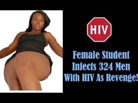 FEMALE STUDENT INFECTS 324 MEN WITH HIV AS REVENGE!