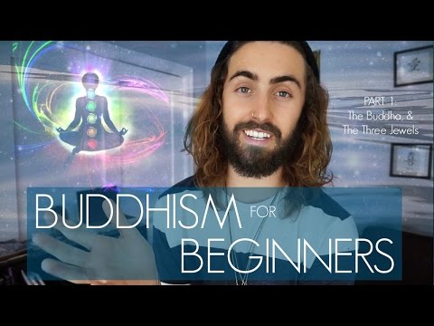 Buddhism For Beginners (Part 1: The Buddha & The Three Jewels)