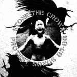 Stone The Crowz Protest Songs 85-86 CD