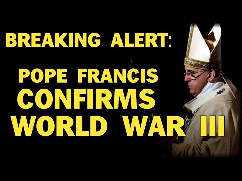 BREAKING ALERT: POPE CONFIRMS WORLD WAR 3 IN WAKE OF PARIS ATTACKS