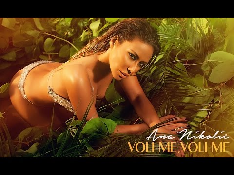 ANA NIKOLIC - VOLI ME VOLI ME