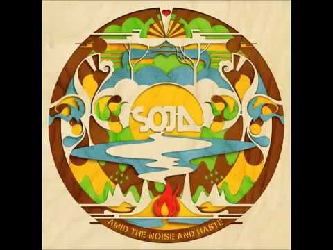 SOJA - Amid The Noise And Haste