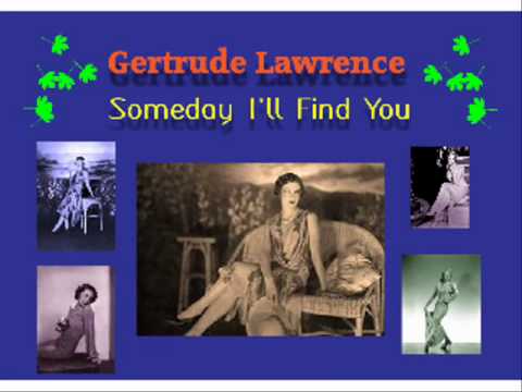 Gertrude Lawrence - Someday I'll Find You