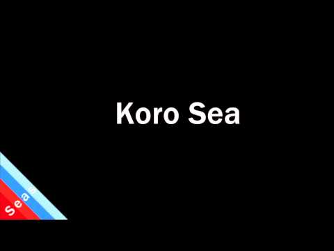 How to Pronounce Koro Sea