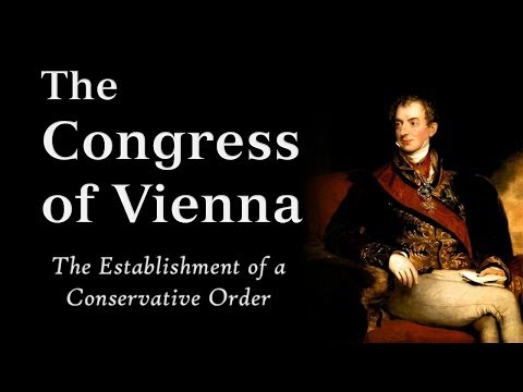 The Congress of Vienna:  Metternich's Conservative Order (AP Euro)