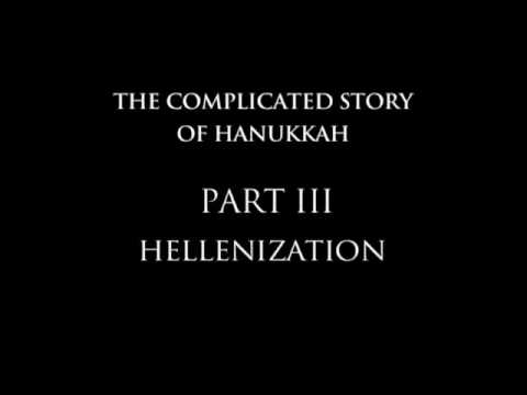 Context: Hanukkah Part III, Hellenization