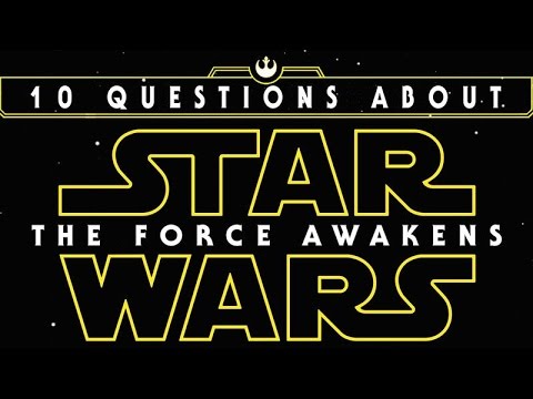 Top 10 Star Wars: The Force Awakens Questions We Still Have