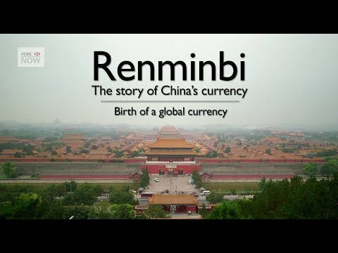 Change in China - Development of the Renminbi - Episode 2 - HSBC NOW