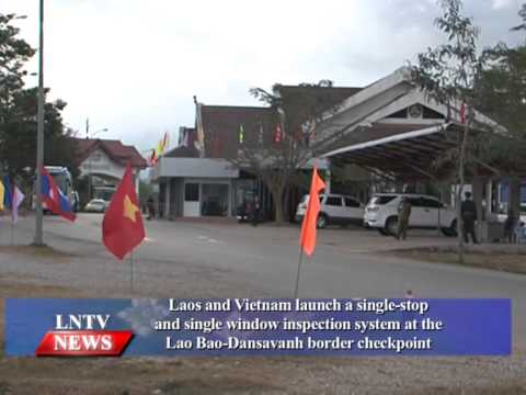 Lao NEWS On LNTV: Laos & Vietnam launch a single stop single window inspection system.9/2/2015