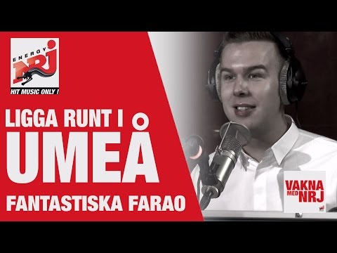 Farao: Ligga runt i Umeå - VAKNA MED NRJ