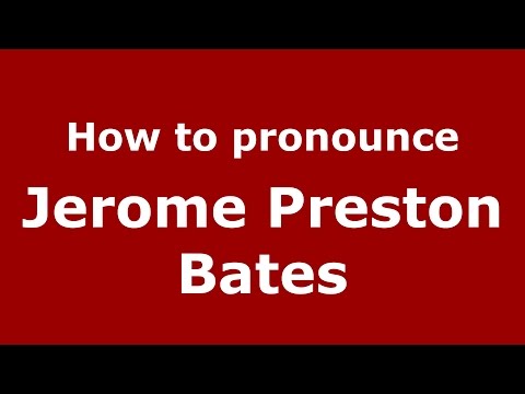 How to pronounce Jerome Preston Bates (American English/US)  - PronounceNames.com