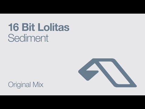 16 Bit Lolitas - Sediment (Original Mix)