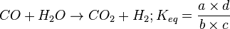 CO + H_2O \to CO_2 + H_2; K_{eq} = \frac{a \times d}{b \times c}