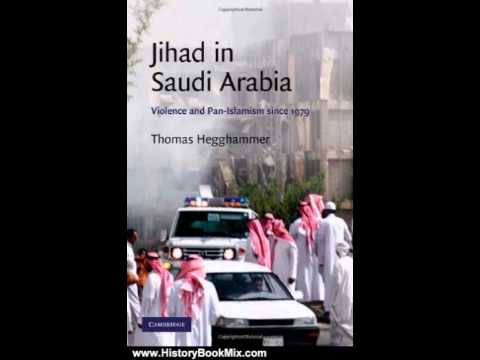 History Book Review: Jihad in Saudi Arabia: Violence and Pan-Islamism since 1979 (Cambridge Middl...